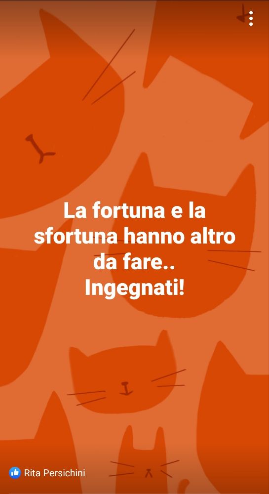 La fortuna e la sfortuna hanno altro da fare..
Ingegnati!